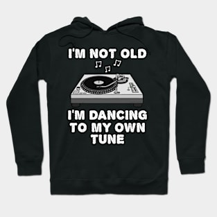 I'm Not Old I'm Dancing To My Own Tune, DJ Funny Hoodie